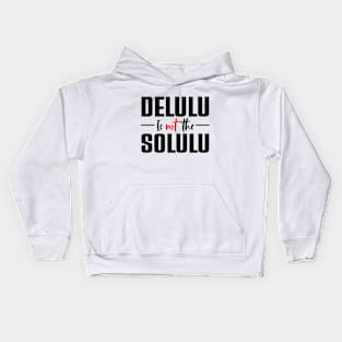 Delulu Is Not The Solulu Kids Hoodie